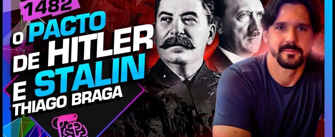 O PACTO DE AMIZADE DE HITLER E STALIN: THIAGO BRAGA – INTELIGÊNCIA LTDA. PODCAST #1482 – 27 DE MARÇO DE 2025