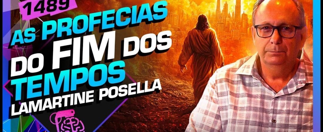 AS PROFECIAS DO FIM DOS TEMPOS: LAMARTINE POSELLA – Inteligência Ltda. Podcast #1489 – 03 de abril de 2025