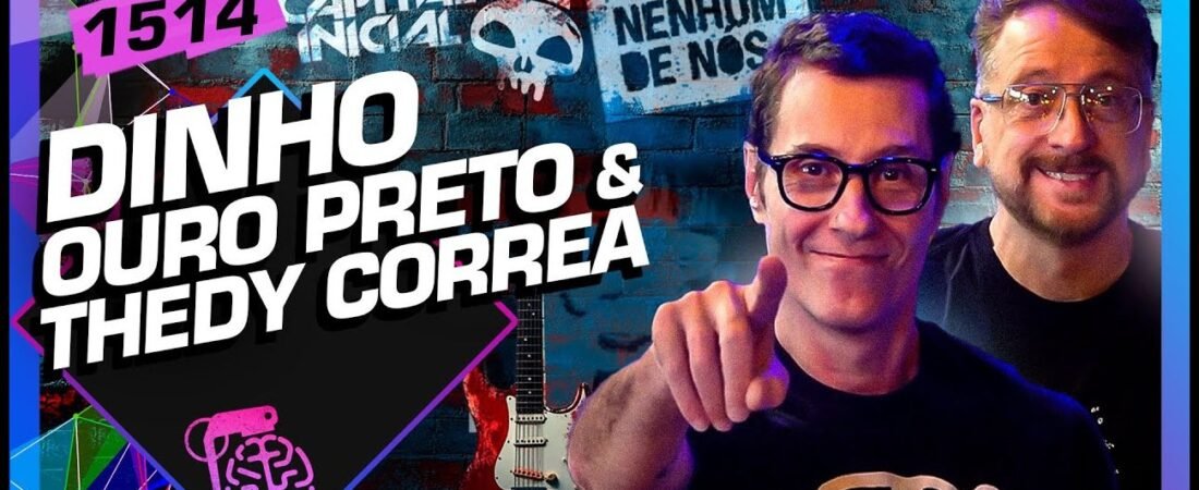 DINHO OURO PRETO E THEDY – Inteligência Ltda. Podcast #1514 – 26 de abril de 2025