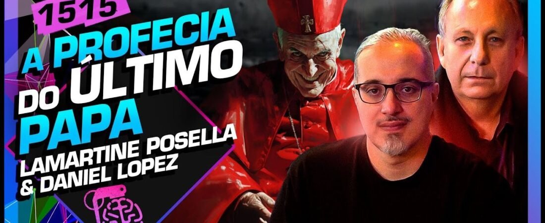 O ÚLTIMO PAPA_ LAMARTINE POSELLA E DANIEL LOPEZ – Inteligência Ltda. Podcast #1515 – 29 de abril de 2025