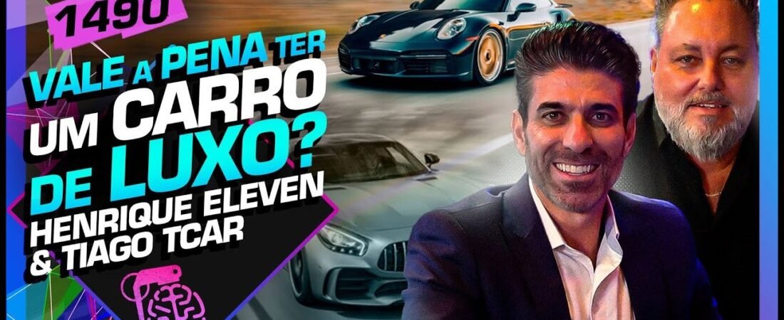 VALE A PENA TER UM CARRO DE LUXO? – TIAGO TCAR (+HENRIQUE ELEVEN) – Inteligência Ltda. Podcast #1490 – 03 de abril de 2025