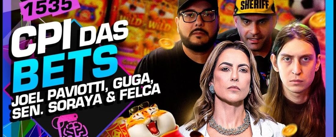 CPI DAS BETS: Joel Paviotti, Guga, Soraya Thronicke e Felca – Inteligência Ltda. Podcast #1535 – 20 de maio de 2025