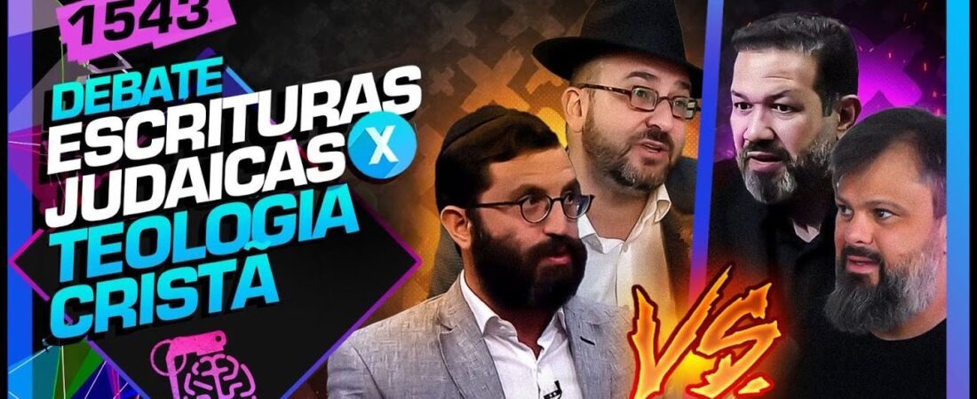 DEBATE_ TEOLOGIA CRISTÃ X ESCRITURAS JUDAICAS – Inteligência Ltda. Podcast #1543 – 28 de maio de 2025
