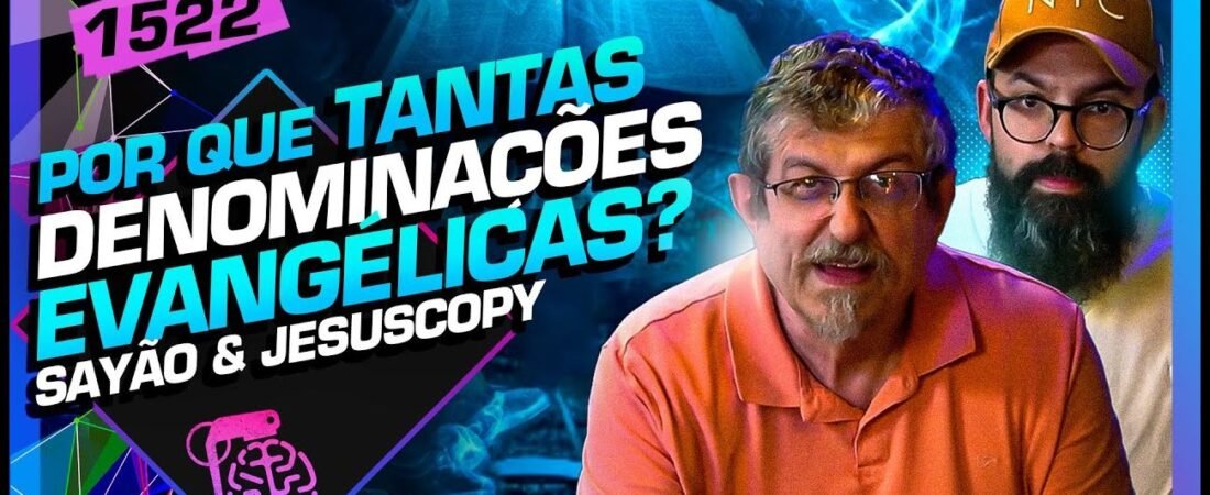 DENOMINAÇÕES DO PROTESTANTISMO_ LUIZ SAYÃO E DOUGLAS GONÇALVES – Inteligência Ltda. Podcast #1523 – 08 de maio de 2025
