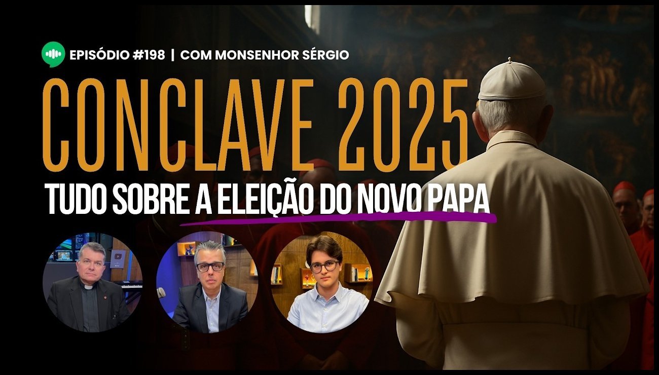 O Futuro da Igreja Católica: Decisões Cruciais no Conclave de 2025 l EP #198 l com Monsenhor Sérgio – 01 de maio de 2025