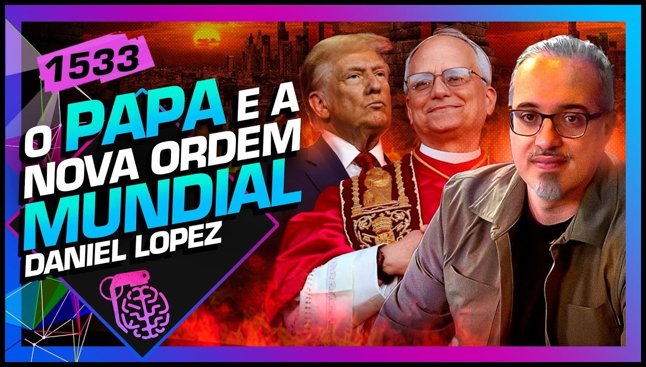 O PAPA E A NOVA ORDEM MUNDIAL: DANIEL LOPEZ – Inteligência Ltda. Podcast #1533 – 16 de maio de 2025