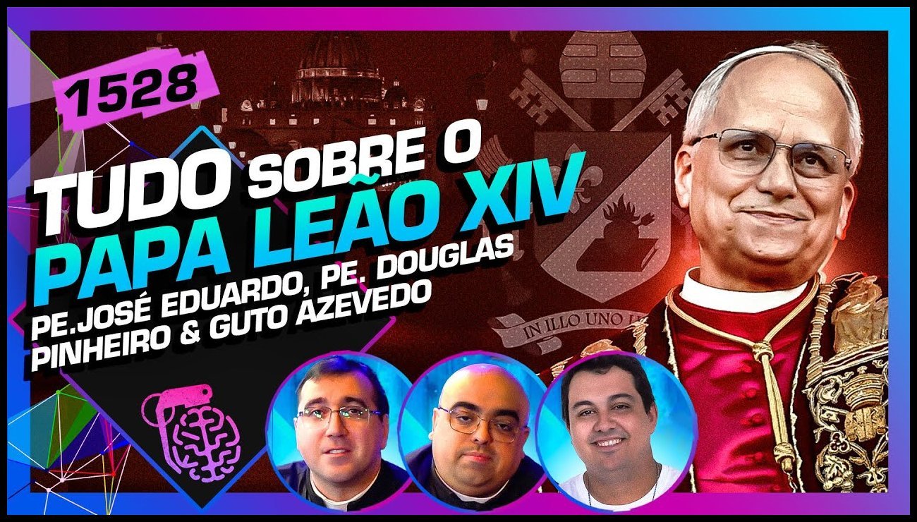 TUDO SOBRE O PAPA LEÃO XIV: PE. JOSÉ, PE. DOUGLAS E GUTO AZEVEDO – Inteligência Ltda. Podcast #1528 – 13 de maio de 2025