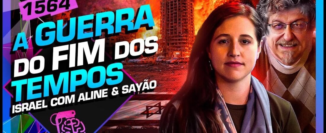 A GUERRA DO FIM DOS TEMPOS__ ALINE SZEWKIES E LUIZ SAYÃO – Inteligência Ltda. Podcast #1564 – 19 de junho de 2025