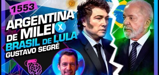 ARGENTINA DE MILEI X BRASIL DE LULA_ GUSTAVO SEGRÉ – Inteligência Ltda. Podcast #1553 – 07 de junho de 2025