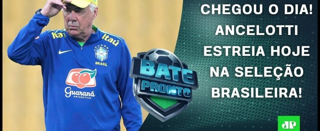 [Bate-Pronto – Íntegra] É HOJE! Ancelotti ESTREIA na Seleção em JOGO DURÍSSIMO pelas Eliminatórias! _ BATE-PRONTO – 05 de junho de 2025
