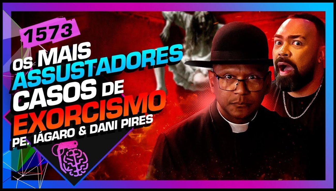 CASOS ASSUSTADORES DE EXORCISMO – DAN PIRES E PE. IÁGARO DOMINGOS – Inteligência Ltda. Podcast #1573 – 28 de junho de 2025