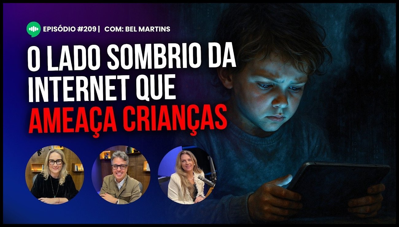 Como Proteger Seus Filhos dos Perigos Ocultos da Internet _ Ep #209 _ Com Bel Martins – 11 de junho de 2025