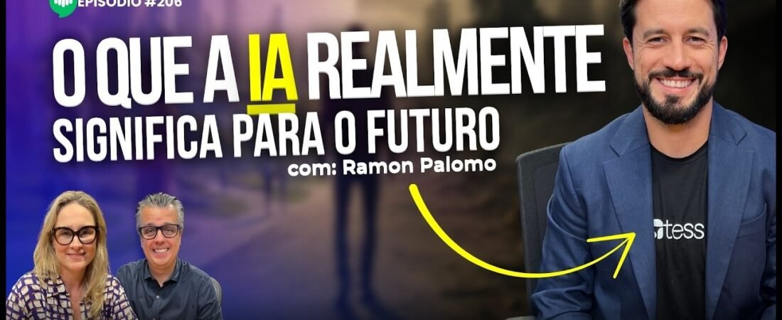 Como a IA vai transformar sua vida e seu trabalho _ Ep #206 _ com Ramon Palomo – 29 de maio de 2025