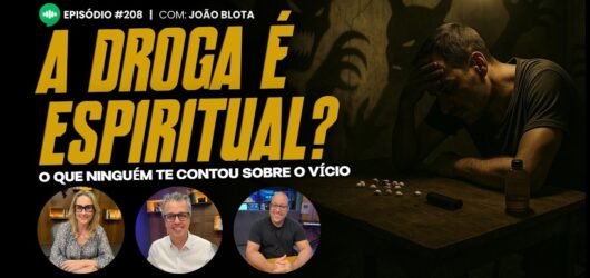 Da Destruição à Reconstrução: Como Superar o Vício | Ep #208 | Com João Blota – 06 de junho de 2025