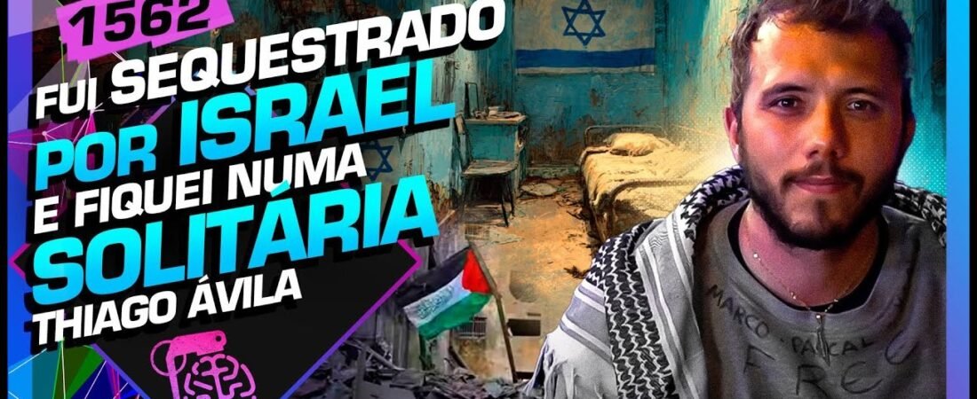 FUI SEQUESTRADO POR ISRAEL E FIQUEI NUMA SOLITÁRIA_ THIAGO AVILA – Inteligência Ltda. Podcast #1562 – 17 de junho de 2025