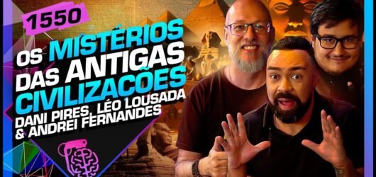 MISTÉRIOS DAS ANTIGAS CIVILIZAÇÕES_ DAN PIRES, LOUSADA E ANDREI – Inteligência Ltda. Podcast #1550 – 05 de junho de 2025