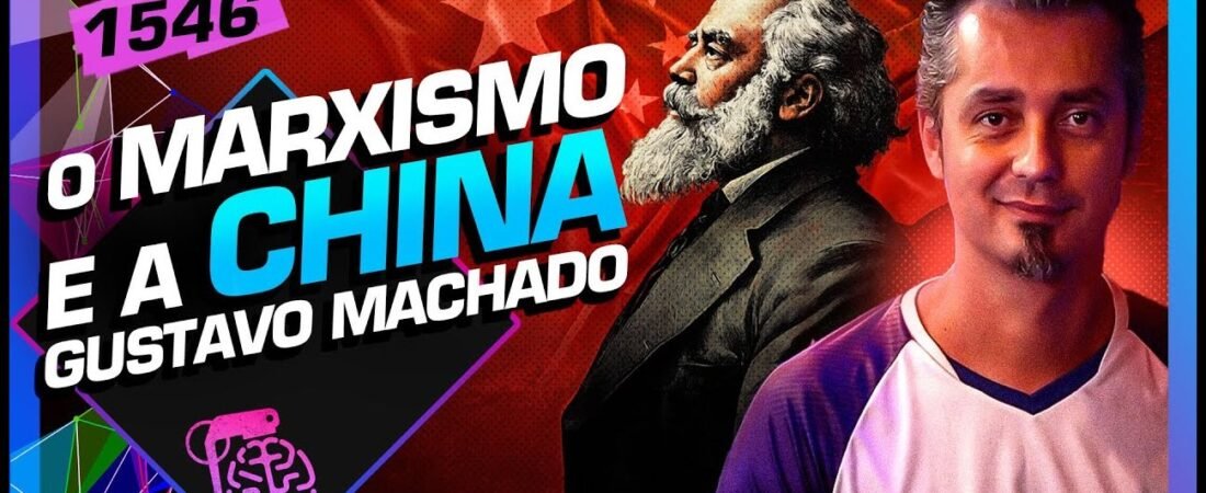 O MARXISMO E A CHINA: GUSTAVO MACHADO – Inteligência Ltda. Podcast #1546 – 31 de maio de 2025