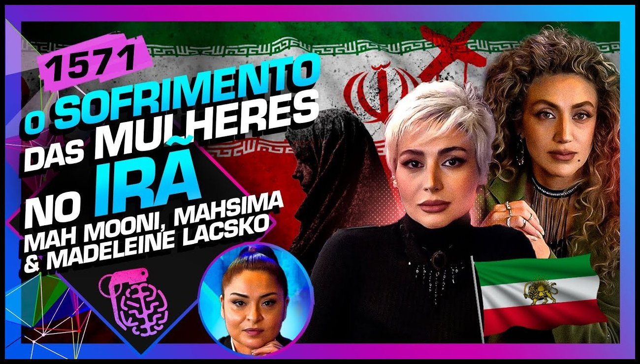 O SOFRIMENTO DAS MULHERES NO IRÃ_ MAHSIMA, MAH MOONI E MADA LACSKO – Inteligência Ltda.Podcast #1571 – 27 de junho de 2025