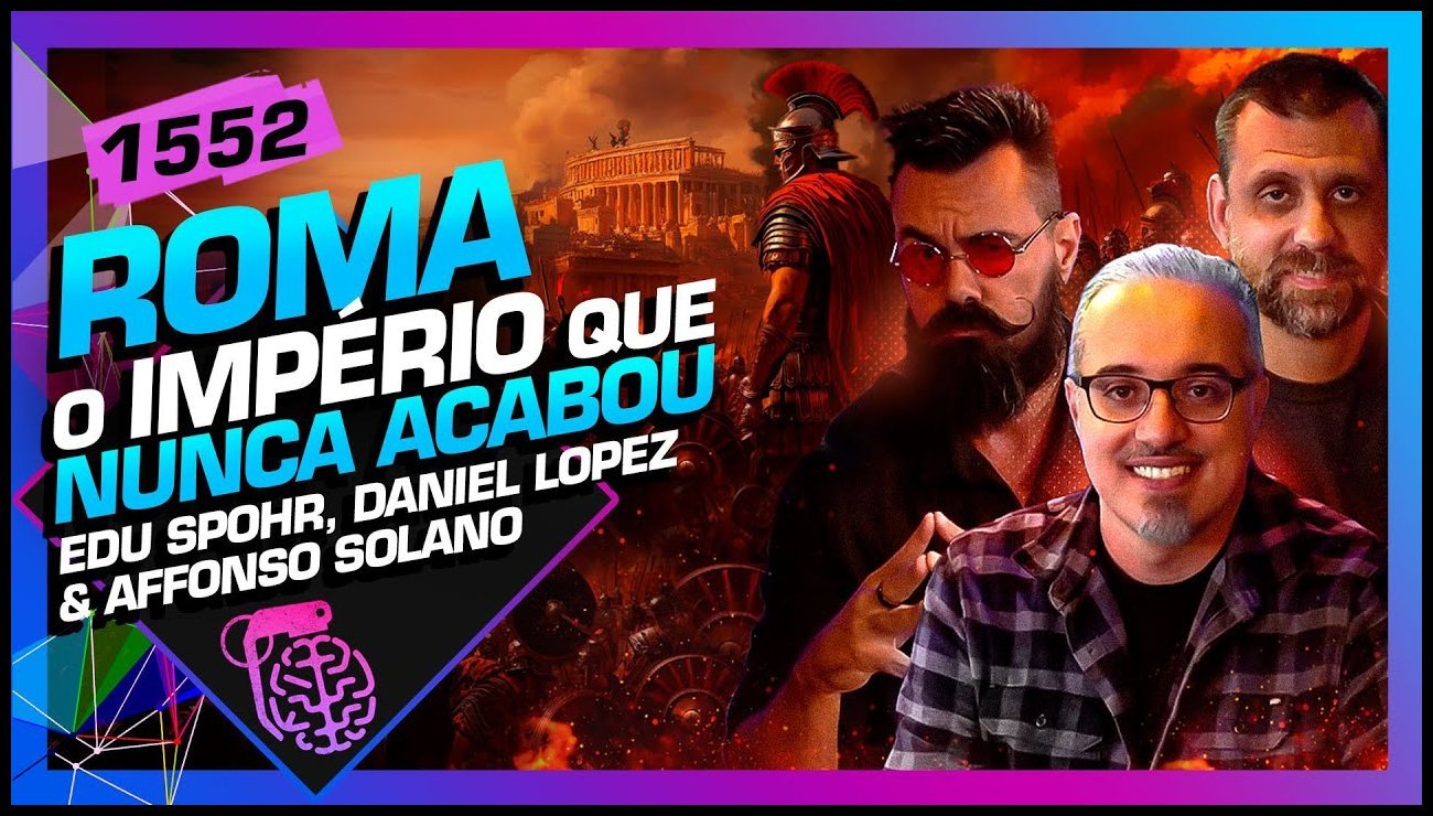ROMA – IMPÉRIO QUE NUNCA ACABOU_ EDU SPOHR, SOLANO E DANIEL LOPEZ – Inteligência Ltda.Podcast #1552 – 06 de junho de 2025