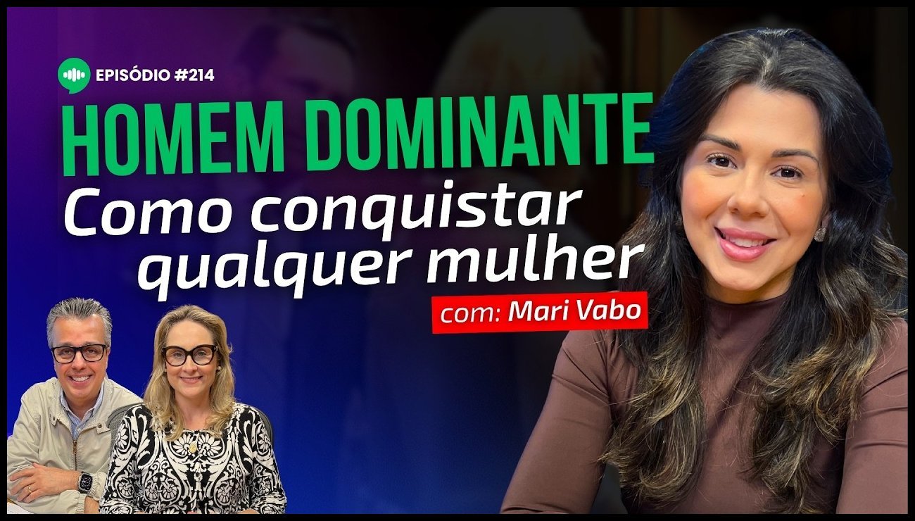 Segredos da Mente Feminina Que Todo Homem Precisa Saber _ Ep #214 _ Com Mari Vabo – 26 de junho de 2025