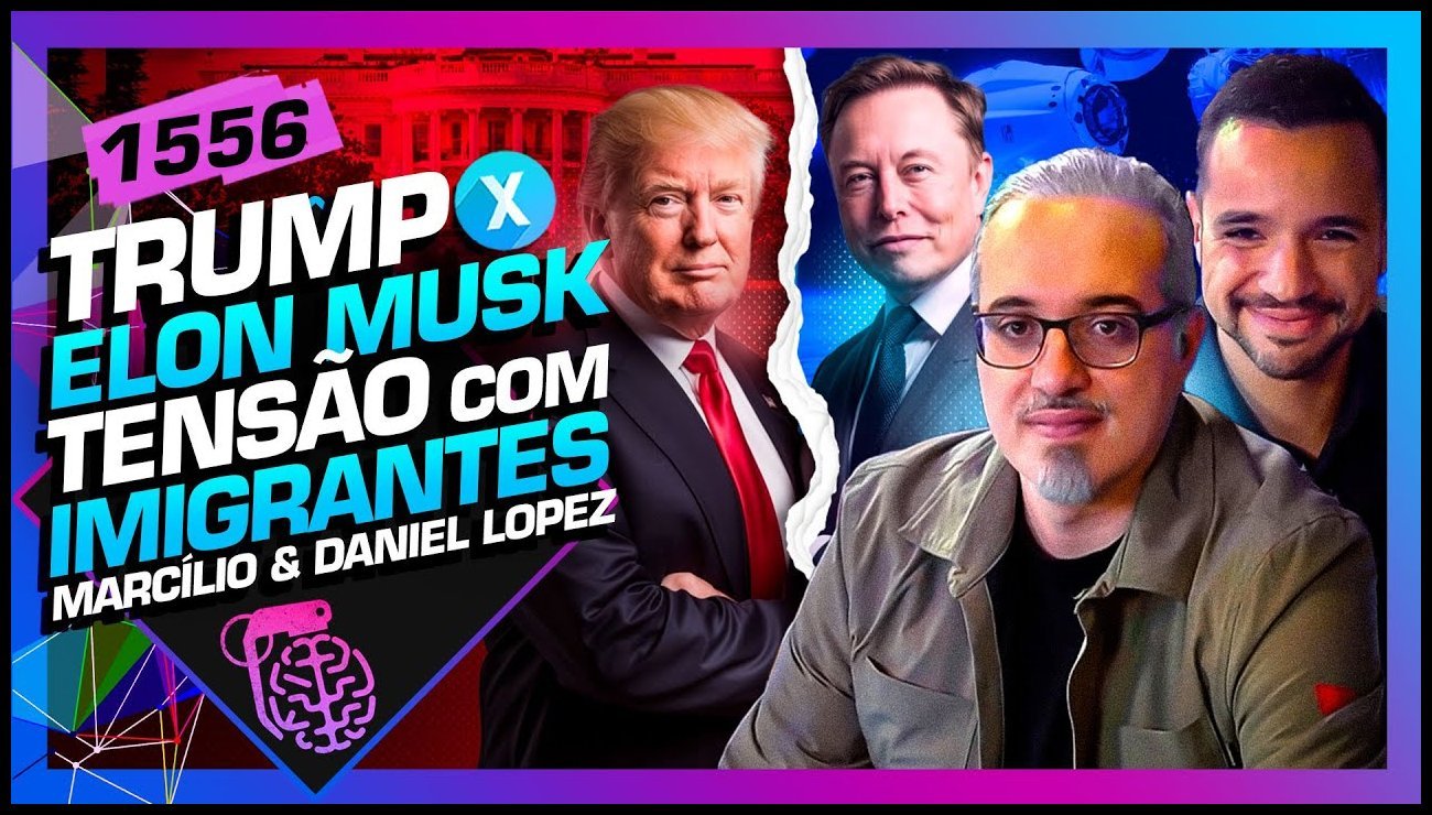 TRUMP E ELON MUSK, TENSÃO COM IMIGRANTES_ MARCÍLIO E DANIEL LOPEZ – Inteligência Ltda.Podcast #1556 – 11 de junho de 2025