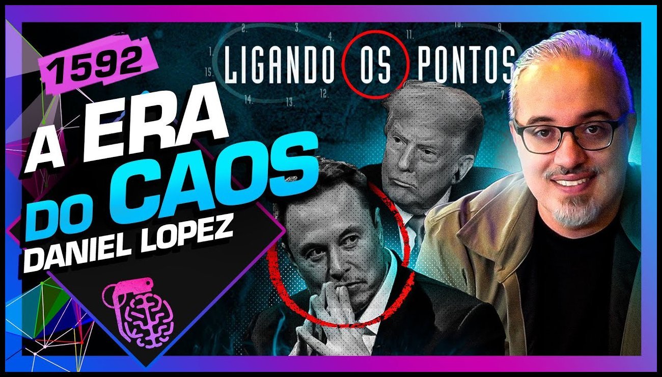 A ERA DO CAOS_ DANIEL LOPEZ – LIGANDO OS PONTOS – Inteligência Ltda.Podcast #1592 – 18 de julho de 2025