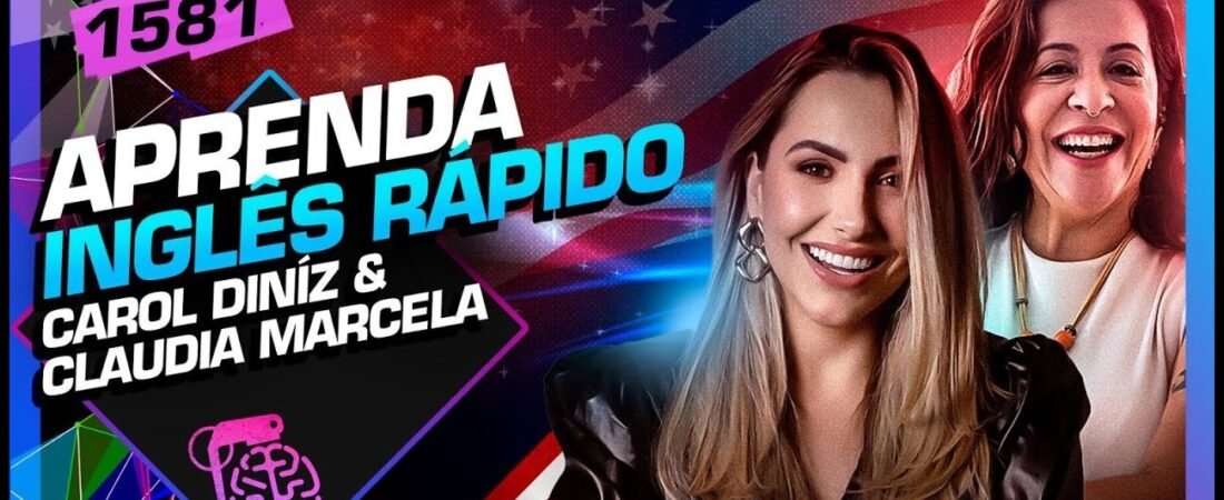 APRENDA INGLÊS RÁPIDO_ CAROL DINÍZ E MARCELA MIRANDA – Inteligência Ltda.Podcast #1581 – 08 de julho de 2025