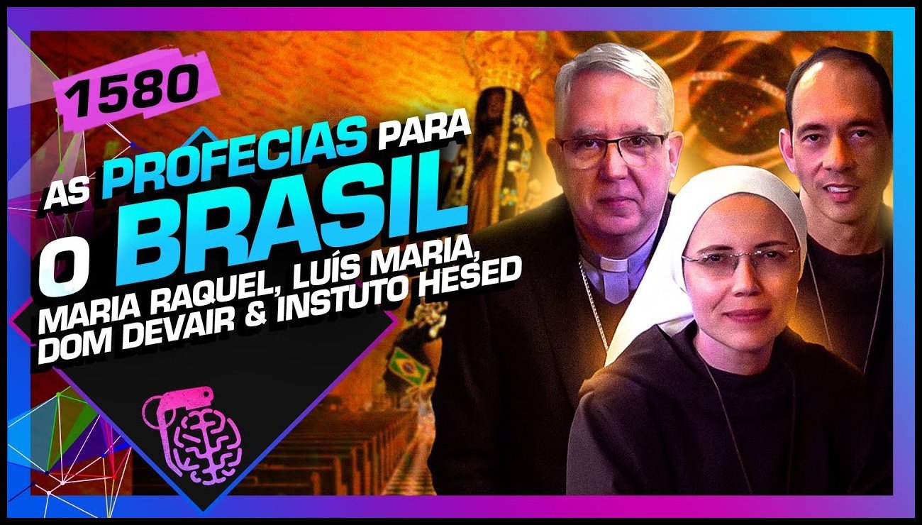AS PROFECIAS PARA O BRASIL: MARIA RAQUEL, LUÍS MARIA E DOM DEVAIR – Inteligência Ltda. Podcast #1580 – 08 de julho de 2025