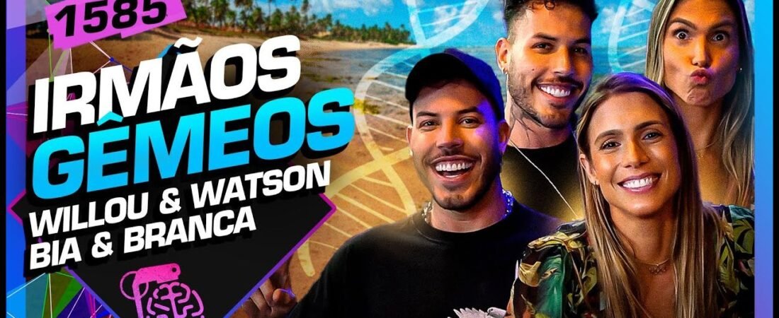 GÊMEOS_ BIA E BRANCA, WILLOU  E WATSON – Inteligência Ltda. Podcast #1585 – 11 de julho de 2025
