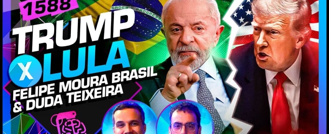 LULA X TRUMP_ FELIPE MOURA BRASIL E DUDA TEIXEIRA – Inteligência Ltda.Podcast #1588 – 15 de julho de 2025