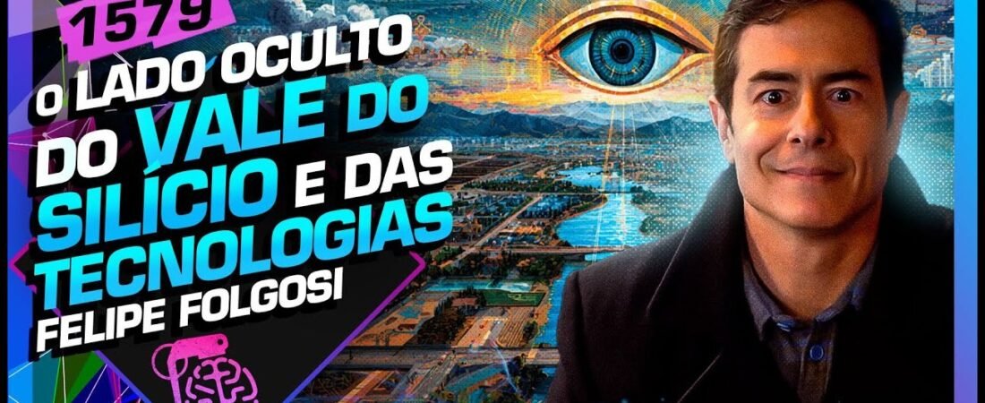 O LADO OCULTO DO VALE DO SILÍCIO E DAS TECNOLOGIAS_ FELIPE FOLGOSI – Inteligência Ltda.Podcast #1579 – 05 de julho de 2025