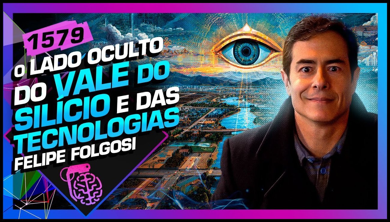 O LADO OCULTO DO VALE DO SILÍCIO E DAS TECNOLOGIAS_ FELIPE FOLGOSI – Inteligência Ltda.Podcast #1579 – 05 de julho de 2025