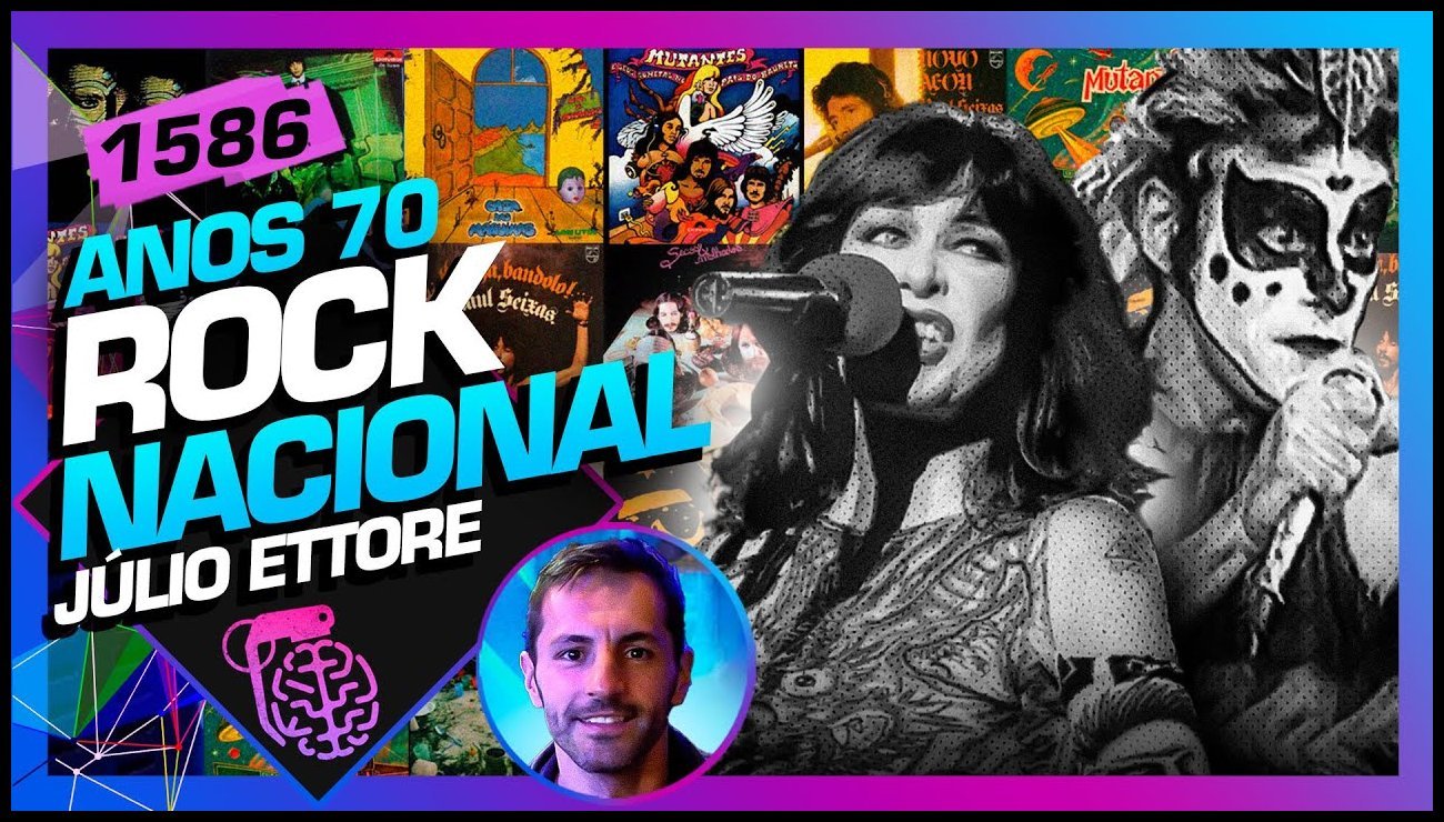 ROCK NACIONAL DOS ANOS 70_ JÚLIO ETTORE – Inteligência Ltda.Podcast #1586 – 11 de julho de 2025